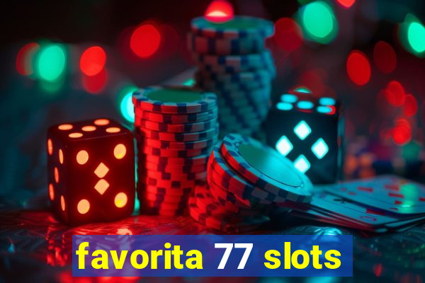 favorita 77 slots
